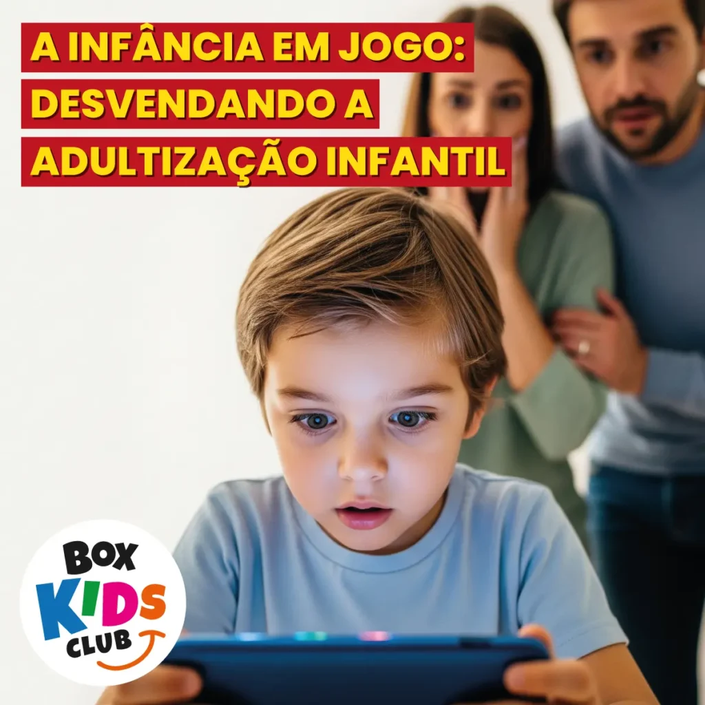 Box Kids Club Desvendando a Adultização